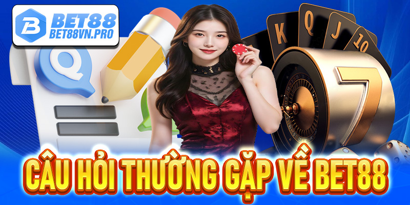 Câu Hỏi Thường Gặp Về Bet88