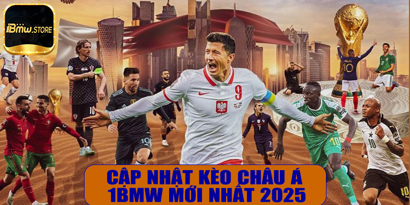 Cập Nhật Kèo Châu Á 1BMW Mới Nhất 2025