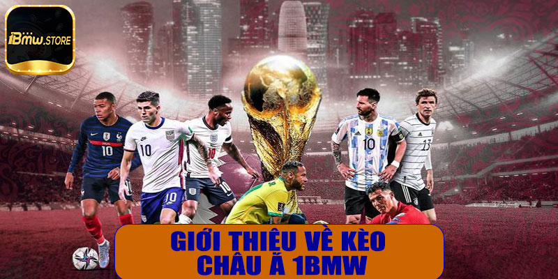 Giới thiệu về kèo châu Á 1BMW