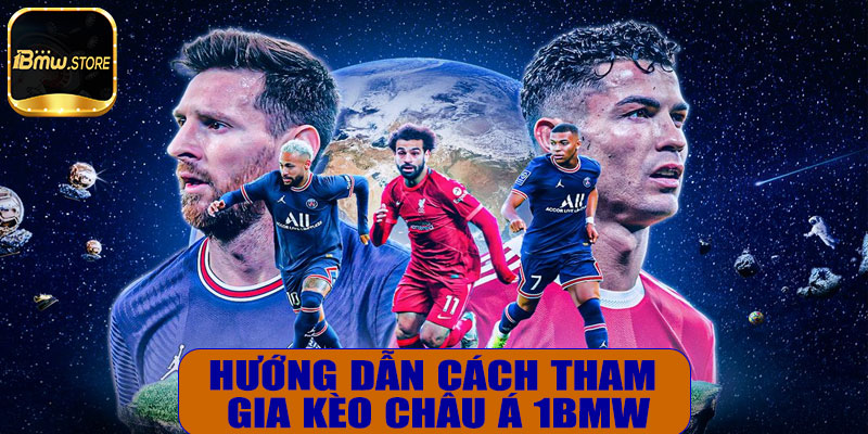 Hướng dẫn cách tham gia kèo châu Á 1BMW