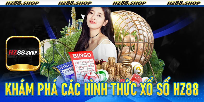 Khám phá các hình thức Xổ Số Hz88