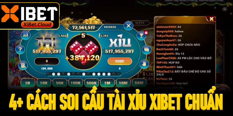 4+ cách soi cầu tài xỉu XiBet chuẩn nhất dành cho bet thủ