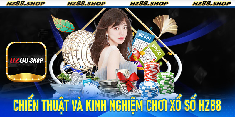 Chiến thuật và kinh nghiệm chơi Xổ Số Hz88