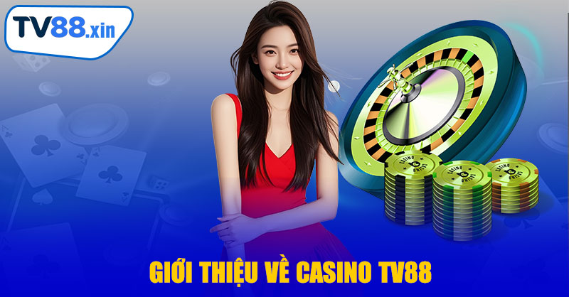 Giới Thiệu Về Casino TV88