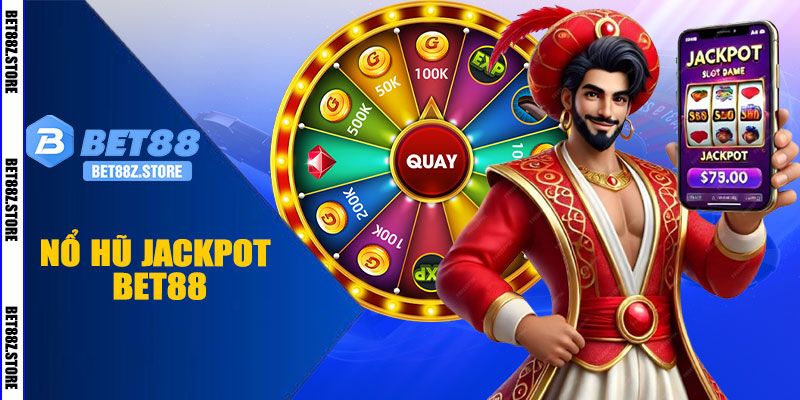 Nổ Hũ Jackpot BET88 – Săn Giải Thưởng Cực Khủng Mỗi Ngày