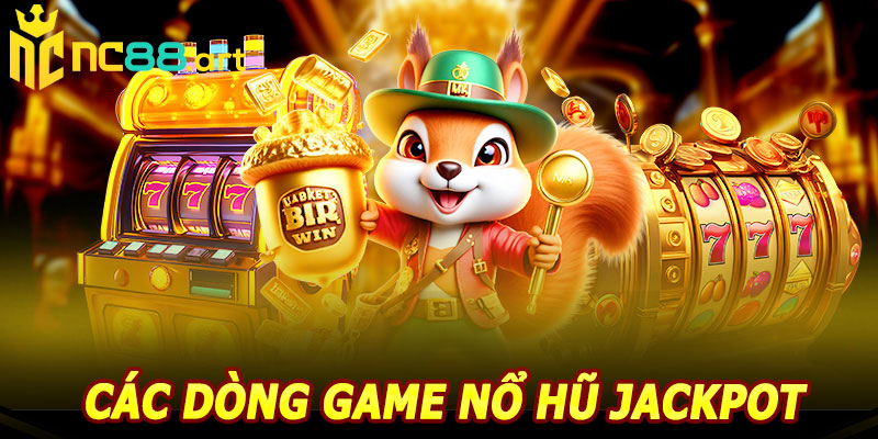 Các Dòng Game Nổ Hũ Jackpot NC88 Phổ Biến