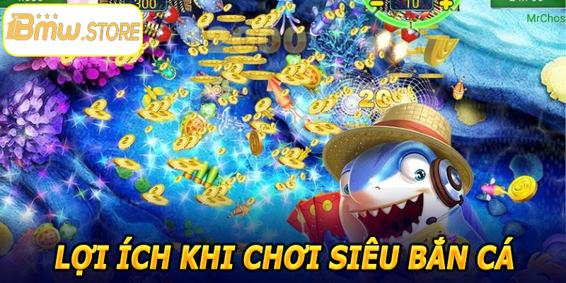 Lợi ích khi chơi Siêu Bắn Cá Online 1BMW