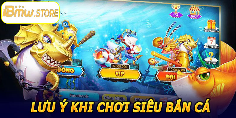 Lưu ý khi chơi Siêu Bắn Cá Online 1BMW