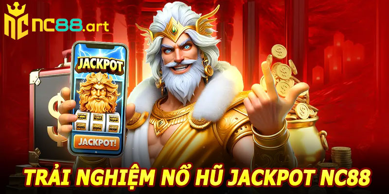Nổ Hũ Jackpot NC88 – Cơ Hội Đổi Đời Ngay Trong Tích Tắc